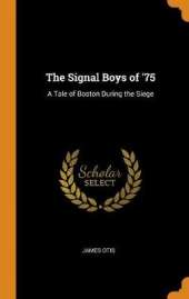 The Signal Boys of '75: A Tale of Boston During the Siege