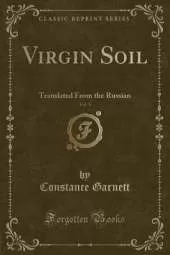 Virgin Soil, Vol. 1: Translated From the Russian (Classic Reprint)