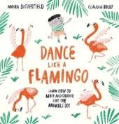 Dance Like a Flamingo: Move and Groove like the Animals Do!
