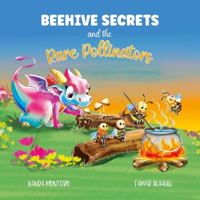 Beehive Secrets and the Rare Pollinators: A heartwarming story of friendship and the power of kindness. Age 3 to 6.