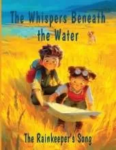 The Whispers Beneath the Water: The Rainkeeper's Song