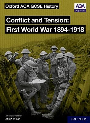 Oxford AQA GCSE History: Conflict and Tension First World War 1894-1918 Student Book