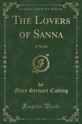The Lovers of Sanna: A Novel (Classic Reprint)