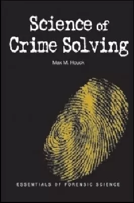 Science of Crime Solving: Essentials of Forensic Science