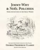 Jimmy-Why and Noël Polchies: Their Adventures in the Great Woods