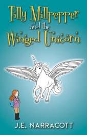 Tilly Millpepper and the Winged Unicorn