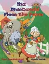 Ma MacDonald Flees the Farm: It's Not a Pretty Picture . . . Book