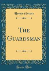 The Guardsman (Classic Reprint)