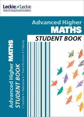 Advanced Higher Maths Student Book: For Curriculum for Excellence Sqa Exams