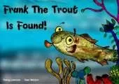 Frank the Trout is Found