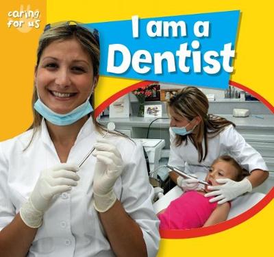 Caring for Us: I Am A Dentist