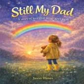 Still My Dad: A Story of Love That Never Goes Away