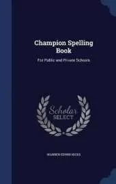 Champion Spelling Book: For Public and Private Schools