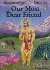 Our Most Dear Friend: An Illustrated Bhagavad-gita for Children