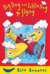Big Dog and Little Dog Go Flying: Blue Banana