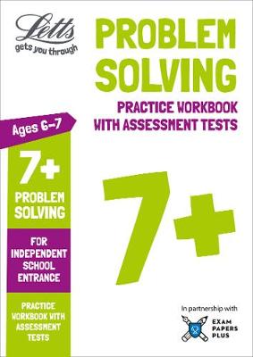 Letts 7+ Problem Solving - Practice Workbook with Assessment Tests: For Independent School Entrance