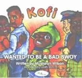 Kofi Wanted to be a Bad Bwoy