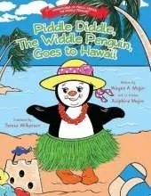 Piddle Diddle, The Widdle Penguin, Goes to Hawaii: The Adventures of Piddle Diddle, The Widdle Penguin