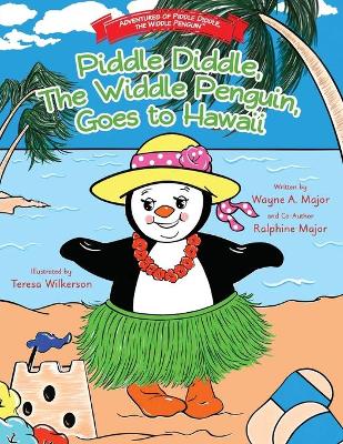 Piddle Diddle, The Widdle Penguin, Goes to Hawaii: The Adventures of Piddle Diddle, The Widdle Penguin