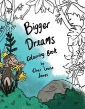 Bigger Dreams Colouring Book