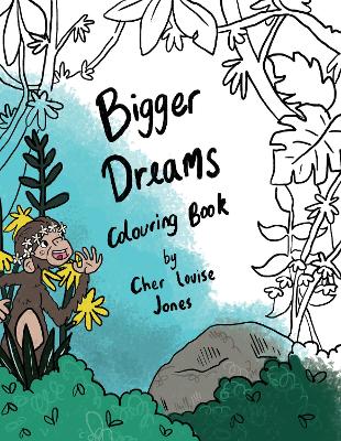 Bigger Dreams Colouring Book