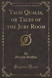 Talis Qualis, or Tales of the Jury Room, Vol. 1 of 3 (Classic Reprint)