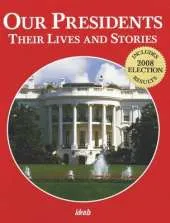 Our Presidents: Their Lives & Stories
