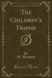 The Children's Friend, Vol. 3 of 4 (Classic Reprint)