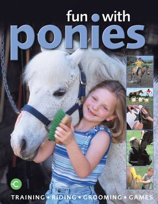 Fun WIth Ponies: Training, Riding, Grooming, Games
