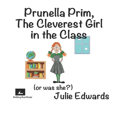 Prunella Prim, The Cleverest Girl in the Class (or was she?)