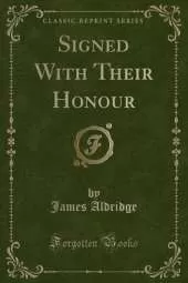Signed With Their Honour (Classic Reprint)