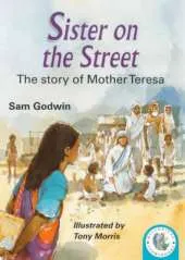 Historical Storybooks: Sister On The Street: The Story Of Mother Teresa