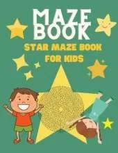 Maze Book Star Maze Book for Kids: Maze Activity Book - 4-6, 6-8 - Star Mazes Workbook for Games, Puzzles, and Problem-Solving for Children - Star Shaped Mazes for Smart Kids