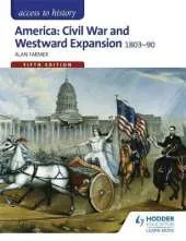Access to History: America: Civil War and Westward Expansion 1803-1890 Fifth Edition
