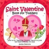 Saint Valentine Book for Toddlers: Story of St. Valentine, Christian Patron of Love and Valentine's Day for Kids