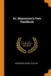 Dr. Montessori's Own Handbook