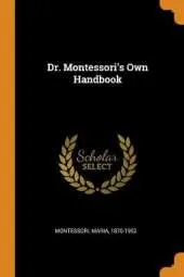 Dr. Montessori's Own Handbook