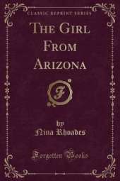 The Girl From Arizona (Classic Reprint)