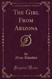 The Girl From Arizona (Classic Reprint)