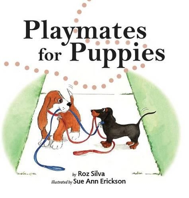Playmates for Puppies: with a family "Dog Park Etiquette" guide