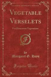 Vegetable Verselets: For Humorous Vegetarians (Classic Reprint)