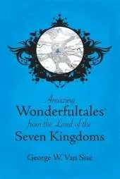 Amazing Wonderfultales(R) From The Land Of The Seven Kingdoms
