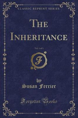 The Inheritance, Vol. 1 of 3 (Classic Reprint)
