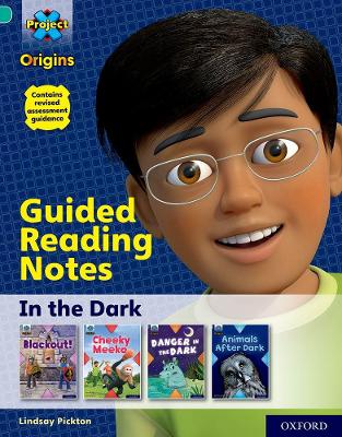 Project X Origins: Turquoise Book Band, Oxford Level 7: In the Dark: Guided reading notes