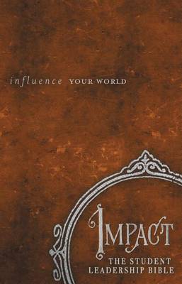 Impact: The Student Leadership Bible-NKJV: Influence Your World