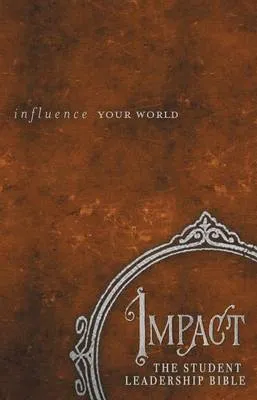 Impact: The Student Leadership Bible-NKJV: Influence Your World