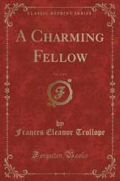 A Charming Fellow, Vol. 2 of 3 (Classic Reprint)