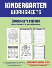 Worksheets for Kids: Mixed Worksheets to Develop Pen Control (Kindergarten Worksheets): 60 Preschool/Kindergarten worksheets to assist with the development of fine motor skills in preschool children