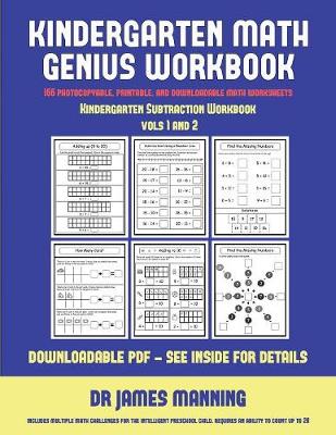 Kindergarten Subtraction Workbook (Kindergarten Math Genius): This Book Is Designed for Preschool Teachers to Challenge More Able Preschool Students: Fully Copyable, Printable, and Downloadable
