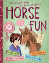 Horse Fun: Facts and Activities for Horse-Crazy Kids